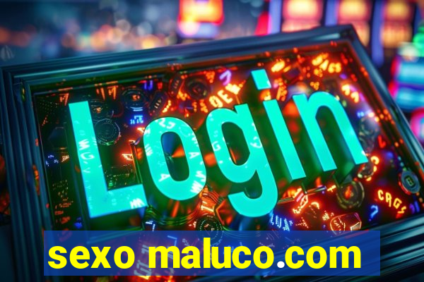 sexo maluco.com